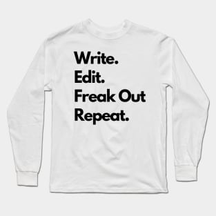 Write. Edit. Freak Out. Repeat. Long Sleeve T-Shirt